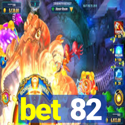 bet 82